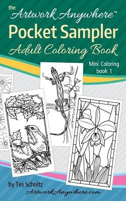 Artwork Anywhere Pocket Sampler: Adult Coloring Book by Scholtz, Tes