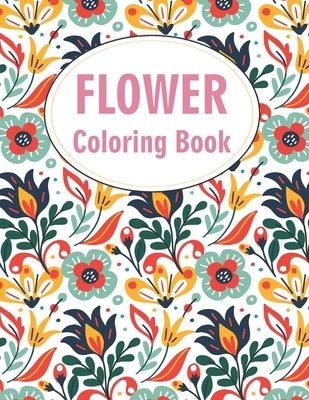 Flower Coloring Book: Beginner Featuring Beautiful Flowers Designs Pages by Blossom, Liam K.