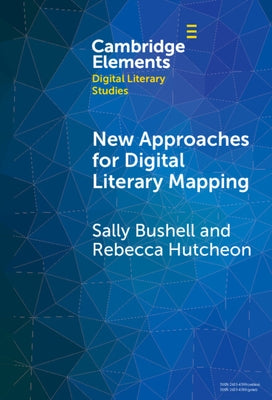 New Approaches for Digital Literary Mapping by Bushell, Sally