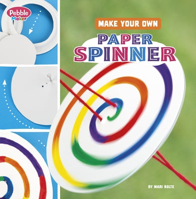 Make Your Own Paper Spinner by Bolte, Mari