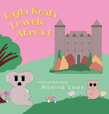 Layla Koala Travels Abroad by Lowe, Monica