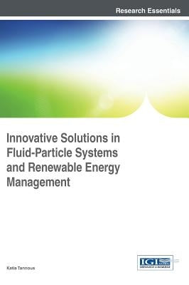 Innovative Solutions in Fluid-Particle Systems and Renewable Energy Management by Tannous, Katia