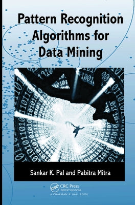 Pattern Recognition Algorithms for Data Mining by Pal, Sankar K.