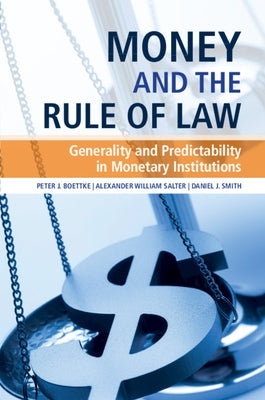 Money and the Rule of Law: Generality and Predictability in Monetary Institutions by Boettke, Peter J.