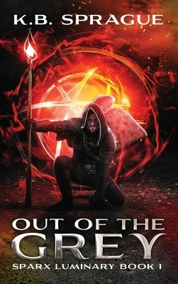 Out of the Grey by Sprague, K. B.