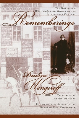 Rememberings: The World of a Russian-Jewish Woman in the Nineteenth Century by Wengeroff, Pauline