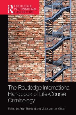 The Routledge International Handbook of Life-Course Criminology by Blokland, Arjan
