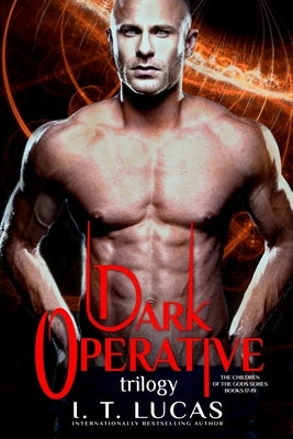 The Children of the Gods Series Books 17-19: Dark Operative Trilogy by Lucas, I. T.