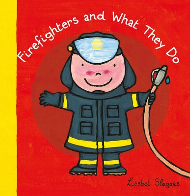 Firefighters and What They Do by Slegers, Liesbet
