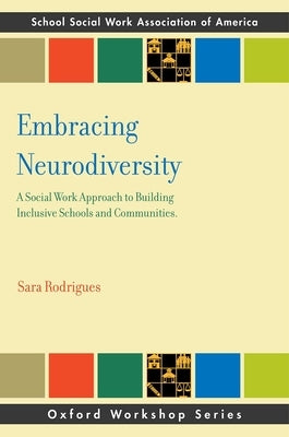 Embracing Neurodiversity: A Social Work Approach to Building Inclusive Schools and Communities by Rodrigues, Sara