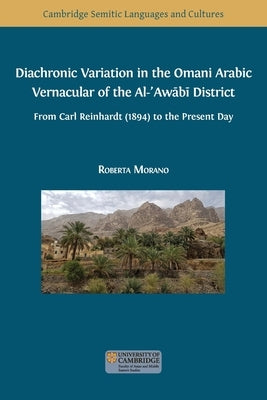 Diachronic Variation in the Omani Arabic Vernacular of the Al-ʿAwābī District by Morano, Roberta