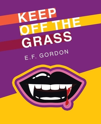 Keep off the Grass by Gordon, E. F.