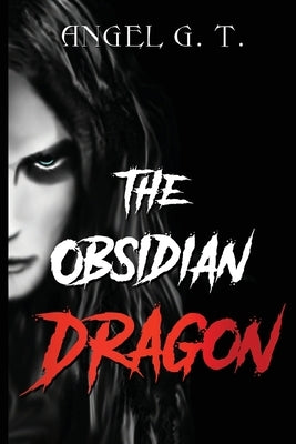 The Obsidian Dragon by G. T., Angel