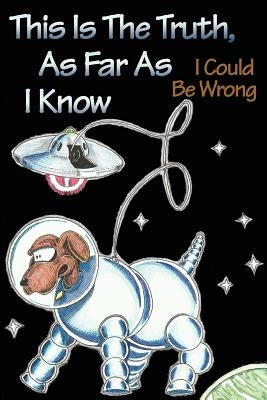 This is the Truth, as Far as I Know: I Could Be Wrong by Hornung, Jan