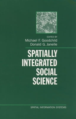 Spatially Integrated Social Science by Goodchild, Michael F.