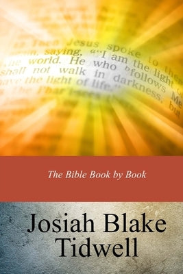 The Bible Book by Book by Tidwell, Josiah Blake