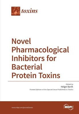 Novel Pharmacological Inhibitors for Bacterial Protein Toxins by Barth, Holger