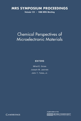 Chemical Perspectives of Microelectronic Materials: Volume 131 by Gross, Mihal E.