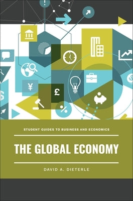 The Global Economy by Dieterle, David A.