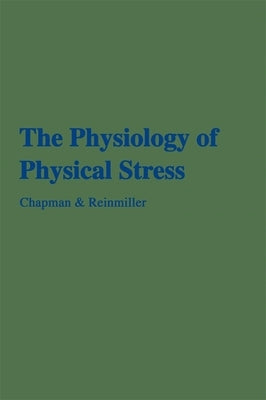 The Physiology of Physical Stress: A Selective Bibliography, 1500-1964 by M. D.
