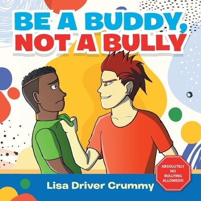 Be a Buddy, Not a Bully by Crummy, Lisa Driver