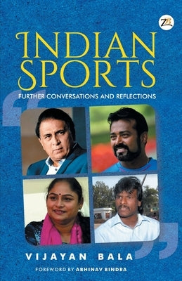 INDIAN SPORTS Further Conversations and Reflections by Bala, Vijayan