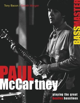 Paul McCartney: Bass Master: Playing the Great Beatles Basslines by Bacon, Tony