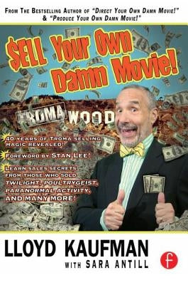 Sell Your Own Damn Movie! by Kaufman, Lloyd