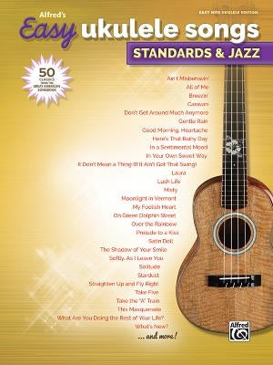 Alfred's Easy Ukulele Songs -- Standards & Jazz: 50 Classics from the Great American Songbook by Alfred Music