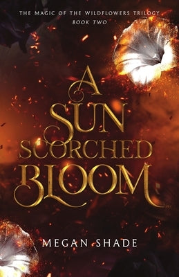 A Sun Scorched Bloom by Shade, Megan