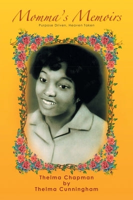 Momma's Memoirs: Purpose Driven, Heaven Token by Cunningham, Thelma