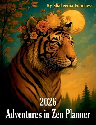 2026 Adventures In Zen Dated Planner by Funchess, Shakeema