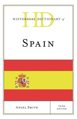 Historical Dictionary of Spain by Smith, Angel