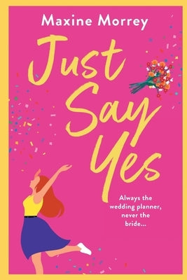 Just Say Yes by Morrey, Maxine