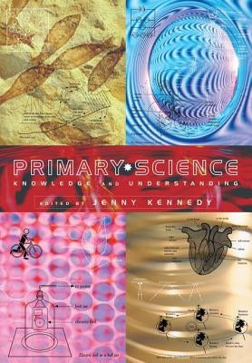 Primary Science: Knowledge and Understanding by Kennedy, Jenny