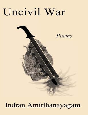 Uncivil War by Amirthanayagam, Indran