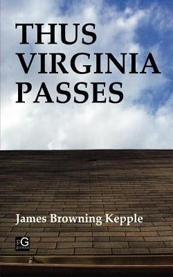 Thus Virginia Passes by Kepple, James Browning