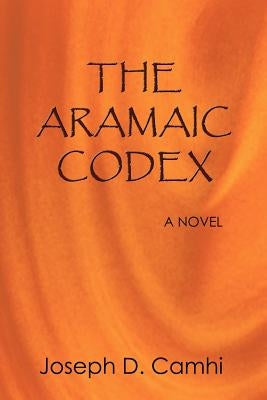 The Aramaic Codex by Camhi, Joseph D.