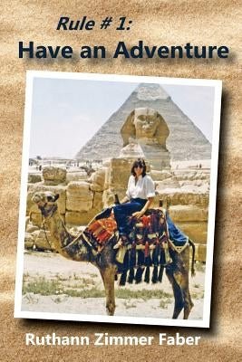 Rule # 1: Have an Adventure by Faber, Ruthann Zimmer