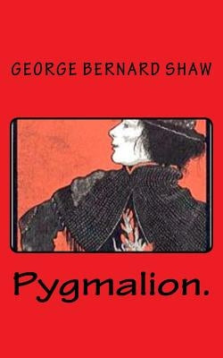 Pygmalion. by Shaw, George Bernard