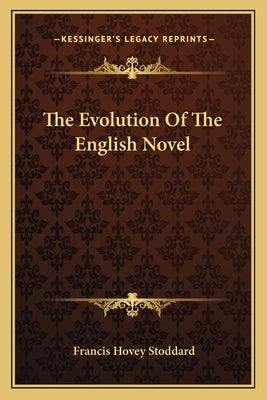 The Evolution Of The English Novel by Stoddard, Francis Hovey