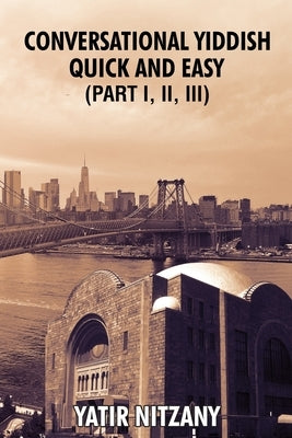 Conversational Yiddish Quick and Easy: Part 1, 2 and 3: The Most Innovative Technique to Learn the Yiddish Language by Russ, Pamela