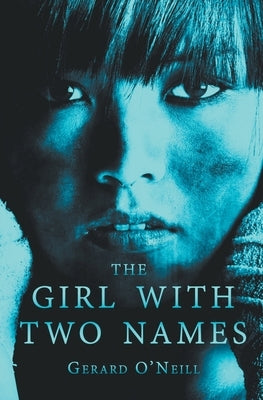 The Girl With Two Names by O'Neill, Gerard