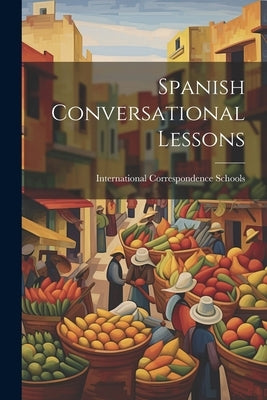 Spanish Conversational Lessons by International Correspondence Schools