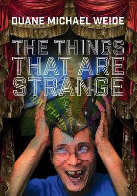 The Things that are Strange by Weide, Duane Michael