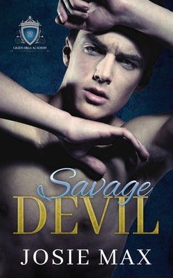 Savage Devil: A High School Bully Romance by Max, Josie