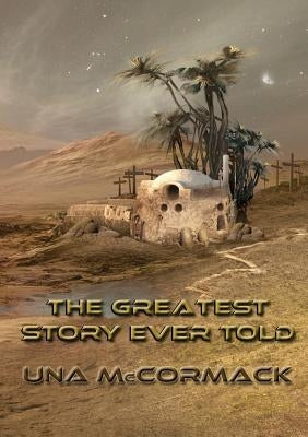 The Greatest Story Ever Told by McCormack, Una