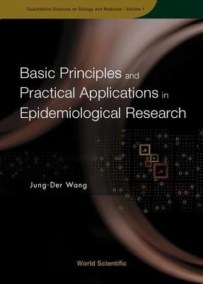 Basic Principles and Practical Applications in Epidemiological Research by Wang, Jung-Der