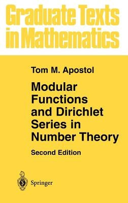 Modular Functions and Dirichlet Series in Number Theory by Apostol, Tom M.