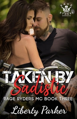 Taken by Sadistic: Rage Ryders MC by Douglas-Rabas, Tracie